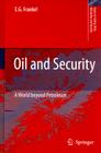 Oil and Security: A World Beyond Petroleum (Topics in Safety #12) By E. G. Frankel Cover Image