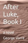 After Luke, Book I Cover Image
