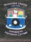 Princess Hallie and the Intergalactic Marvelous Carriage Cover Image