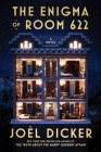 The Enigma of Room 622: A Mystery Novel By Joël Dicker, Robert Bononno (Translated by) Cover Image