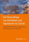Die Honorarklage Von Architekten Und Ingenieuren VOR Gericht: Erfolgreiche Vorbereitung Und Durchführung Von Honorarprozessen (Hoai 2013) Cover Image