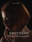 Erotische Kunstfotografie: Exklusive erotische Fotos zum Einrahmen Cover Image