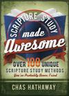 Scripture Study Made Awesome: Over 100 Unique Scripture Study Methods You've Probably Never Tried By Chas Hathaway, Chas Hathaway Cover Image
