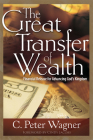 Great Transfer of Wealth: Financial Release for Advancing God's Kingdom By C. Peter Wagner, Cindy Jacobs (Foreword by) Cover Image