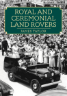 Royal and Ceremonial Land Rovers Cover Image