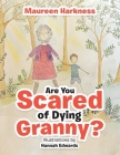Are You Scared of Dying Granny? By Maureen Harkness, Hannah Edwards (Illustrator) Cover Image