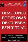 Oraciones Poderosas De Guerra Espiritual: Armas Poderosas De Guerra Espiritual By Norma Ojendiz (Editor), Cristian Sevilla (Illustrator), Roger Munoz Cover Image