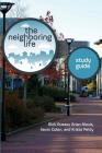 The Neighboring Life Study Guide By Brian Mavis, Kevin Colon, Krista Petty Cover Image