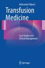 Transfusion Medicine: Case Studies and Clinical Management Cover Image