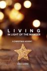 Living In Light Of The Manger By Sheila K. Alewine Cover Image