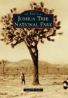 Joshua Tree National Park (Images of America) By Joseph W. Zarki Cover Image
