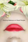 Putting Makeup on Dead People Cover Image