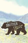 Brother Bear: Funny Big Brother Notebook (Funny Gifts for Bro Who Loves Bears ) By Dt Productions Cover Image