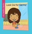 Look Out for Germs! By Katie Marsico, Jeff Bane (Illustrator) Cover Image