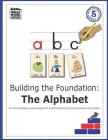 Building The Foundation: The Alphabet: An Orton-Gillingham Based Program for Students Learning English with Dyslexia By Evelyn Reiss Cover Image