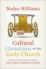 Cultural Christians in the Early Church: A Historical and Practical Introduction to Christians in the Greco-Roman World By Nadya Williams Cover Image