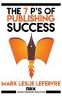 The 7 P's of Publishing Success By Mark Leslie Lefebvre Cover Image