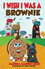 I Wish I Was a Brownie By Marsha Casper Cook Cover Image