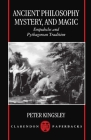 Ancient Philosophy, Mystery, and Magic: Empedocles and Pythagorean Tradition (Clarendon Paperbacks) By Peter Kingsley Cover Image