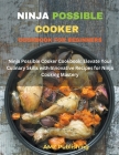 Ninja Possible Cooker Cookbook: Ninja Possible Cooker Cookbook: Elevate Your Culinary Skills with Innovative Recipes for Ninja Cooking Mastery Cover Image