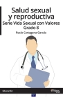 Salud sexual y reproductiva. Serie Vida Sexual con Valores. Grado 8 By Rocio Cartagena Garces Cover Image