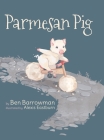 Parmesan Pig By Ben Barrowman, Alexis Eastburn (Illustrator) Cover Image