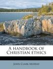 A Handbook of Christian Ethics Cover Image
