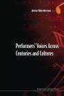 Performers' Voices Across Centuries and Cultures - Selected Proceedings of the 2009 Performer's Voice International Symposium By Anne Marshman (Editor) Cover Image