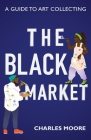 The Black Market: A guide to art collecting Cover Image
