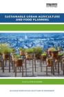 Sustainable Urban Agriculture and Food Planning (Routledge Studies in Food) Cover Image