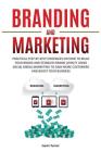 Branding and Marketing: Practical Step-by-Step Strategies on How to Build your Brand and Establish Brand Loyalty using Social Media Marketing By Gavin Turner Cover Image