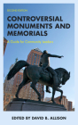 Controversial Monuments and Memorials: A Guide for Community Leaders (American Association for State and Local History) Cover Image