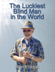 The Luckiest Blind Man in the World By Ron Freitas Cover Image