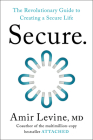 Secure: The Revolutionary Guide to Creating a Secure Life By Amir Levine Cover Image