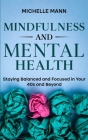 Mindfulness and Mental Health: Staying Balanced and Focused in Your 40s and Beyond Cover Image