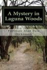 A Mystery in Laguna Woods By Professor Alan Dale Dickinson Cover Image