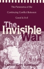 The Invisible War: The Panorama of the Continuing Conflict Between Good and Evil By Donald Grey Barnhouse Cover Image