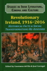 Revolutionary Ireland, 1916-2016: Historical Facts & Social Transformations Re-Assessed By Constanza Del Rio (Editor), Jos� Carregal (Editor) Cover Image