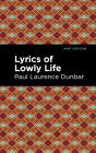 Lyrics of a Lowly Life By Paul Laurence Dunbar, Mint Editions (Contribution by) Cover Image