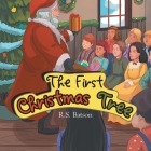 The First Christmas Tree By R. S. Batson Cover Image