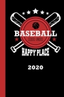 Baseball Is My Happy Place 2020: Your annual calendar for 2020, clearly arranged with one page per week. Scheduler for your baseball matches of your b By Gdimido Art Cover Image