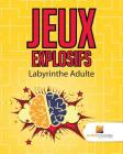 Jeux Explosifs: Labyrinthe Adulte By Activity Crusades Cover Image