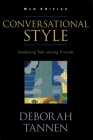 Conversational Style: Analyzing Talk Among Friends By Deborah Tannen Cover Image