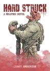 Hard Struck, A Graphic Novel By Codey Anderson Cover Image