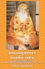 The Biography of Guru Dev: Life & Teachings of Swami Brahmananda Saraswati Shankaracharya of Jyotirmath (1941-1953) Vol. II By Paul Mason Cover Image