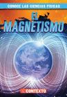 El Magnetismo (Magnetism) By Kathleen Connors, Alberto Jiménez (Translator) Cover Image