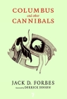 Columbus and Other Cannibals: The Wetiko Disease of Exploitation, Imperialism, and Terrorism By Jack D. Forbes, Derrick Jensen (Foreword by) Cover Image