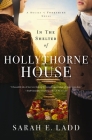 In the Shelter of Hollythorne House By Sarah E. Ladd Cover Image