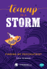 Teacup in a Storm: Finding My Psychiatrist (Inspirational Series) By Tova Feinman Cover Image