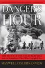 Danger's Hour: The Story of the USS Bunker Hill and the Kamikaze Pilot Who Crippled Her By Maxwell Taylor Kennedy Cover Image